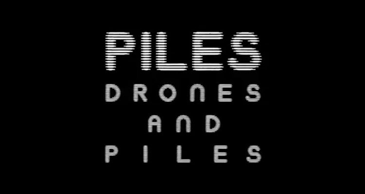 Piles Drones and Piles