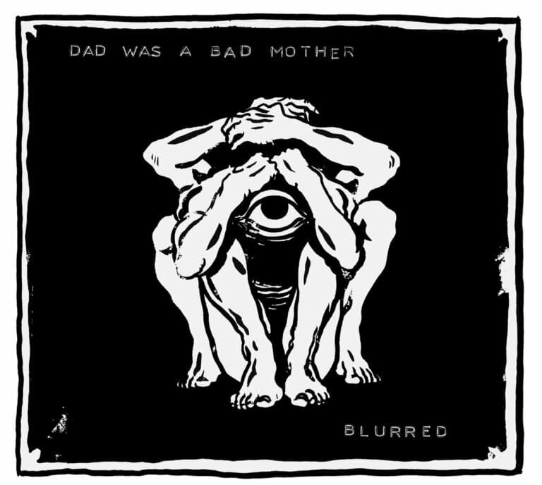 Dad Was A Bad Mother Blurred