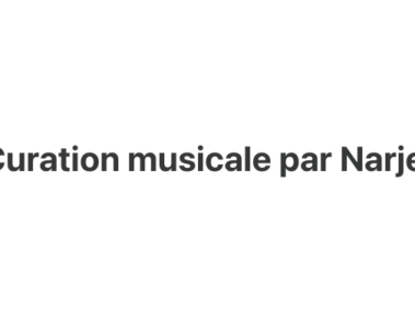 Curation musicale par Narjes
