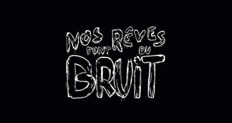 nos-reves-font-du-bruit-1.jpg