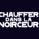Chauffer Dans la Noiceur